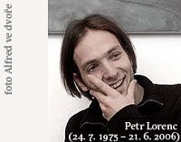 Petr Lorenc (1975-2006). FOTO archiv Alfred ve dvoře