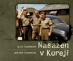 Alex Švamberk a Jaromír Švamberk: Nasazen v Koreji aneb Zapomenutá válka a Čechoslováci. Vydává nakladatelství Kosmas
