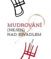 Jaroslav Tuček: Mudrování (nejen) nad divadlem (Tribun EU, 2014)